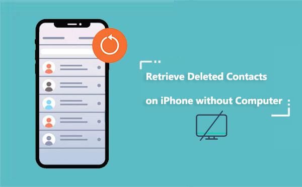 how to retrieve deleted contacts on iphone without computer