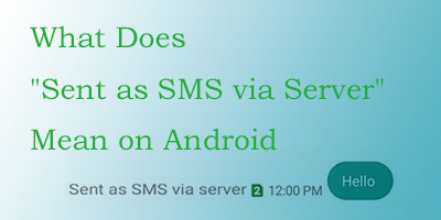 what does sent as sms via server mean on android