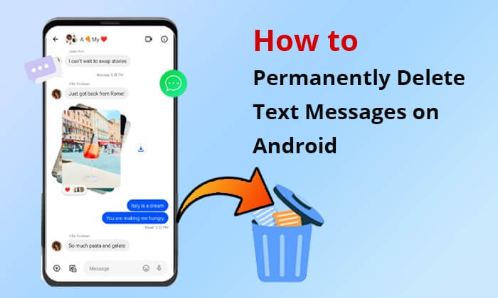 how to permanently delete text messages on android