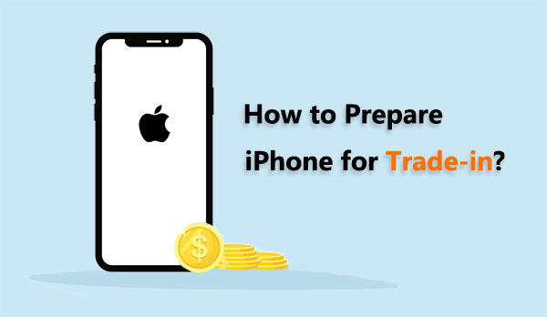 how to prepare iphone for trade in