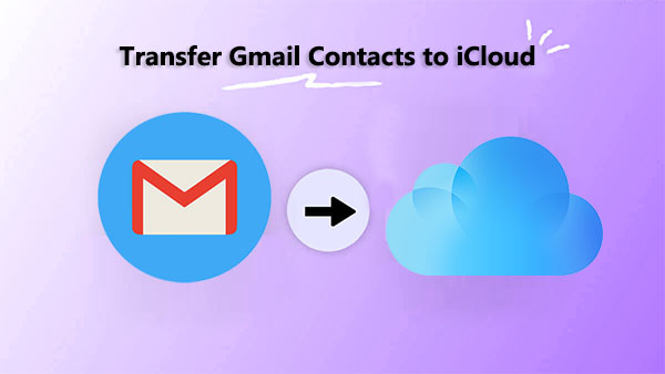 transfer gmail contacts to icloud