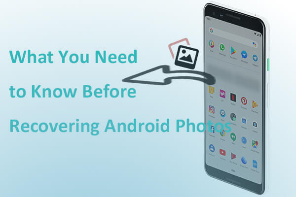 what you need to know before recovering android photos