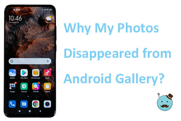 why my photos disappeared from gallery android