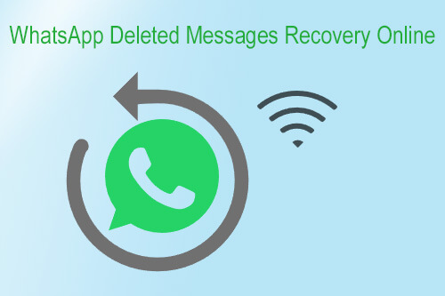 whatsapp deleted messages recovery online